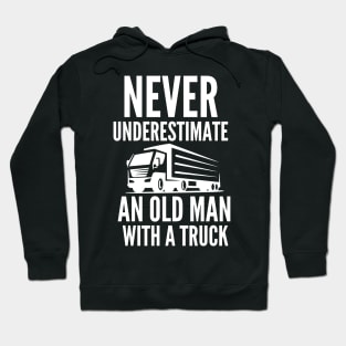 Never underestimate an old man with a truck Hoodie